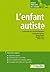 L'enfant autiste: Pour vous aider à : comprendre l'autisme, communiquer avec votre enfant, gérer le quotidien et les situations difficiles, accompagner ... pratiques de l'aidant) (French Edition)