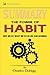 Summary: The Power of Habit: Why We Do What We Do in Life and Business