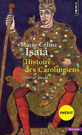 Histoire des Carolingiens. VIIIe-Xe siècle (Kindle Edition)
