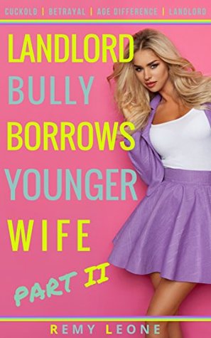 Landlord Bully Borrows Younger Wife: An Erotica Cuckold Tale of a Bully Landlord Taking a Younger Innocent Busty Blonde Wife In Front of Her Oblivious Beta Prince Charming Wimp Naive Husband (Kindle Edition)