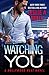 Watching You (Hollywood Heat, #1)