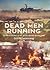 Dead Men Running by Gavin Manning