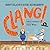 Clang! by Darcy Pattison Clang! by Darcy Pattison