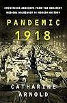 Pandemic 1918 by Catharine Arnold