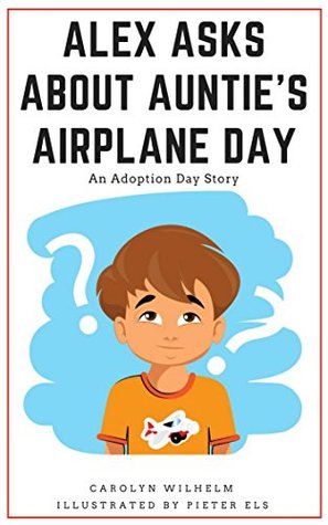 Alex Asks About Auntie's Airplane Day