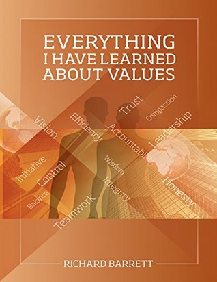 Everything I Have Learned About Values (Kindle Edition)
