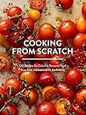 Cooking from Scratch: 120 Recipes for Colorful, Seasonal Food from PCC Community Markets Cooking from Scratch: 120 Recipes for Colorful, Seasonal Food from PCC Community Markets
