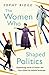 The Women Who Shaped Politics: Empowering stories of women who have shifted the political landscape