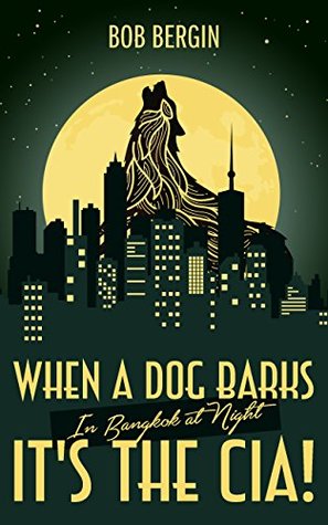 When A Dog Barks in Bangkok at Night - It's the C.i.A.!
