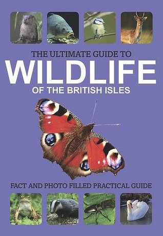 The Ultimate Guide to Wildlife of the British Isles (Paperback)
