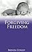 Forgiving Freedom (Carried ...