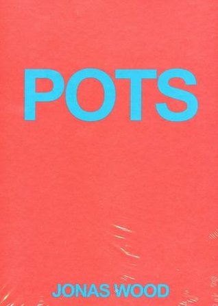 Jonas Wood - Pots (Hardcover)