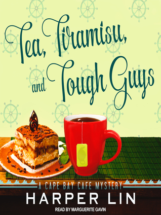Tea, Tiramisu, and Tough Guys (Cape Bay Cafe Mystery, #2)