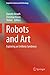 Robots and Art: Exploring an Unlikely Symbiosis (Cognitive Science and Technology)