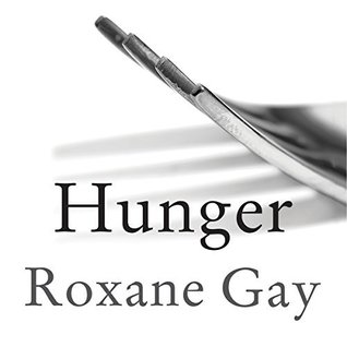 Hunger: A Memoir of (My) Body
