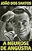 A Neurose de Angústia by João dos Santos