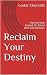 Reclaim Your Destiny: How t...