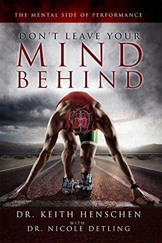 Don't Leave Your Mind Behind: The Mental Side of Performance (Kindle Edition)