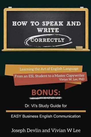 How to Speak and Write Correctly: Learning the Art of English Language from an ESL Student to a Master Copywriter