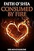 Consumed By Fire by Faith O'Shea