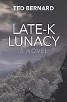 Late-K Lunacy: A ...