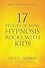 17 Stories of How Hypnosis Rocks with Kids by Vicky Thomas