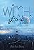 Witch, Please: A Memoir: Finding Magic in Modern Times