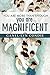 You Are Magnificent by Ganel-Lyn Condie