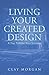 Living Your Created Design: A Pep Talk for Your Journey