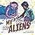My Very Own Aliens
