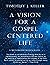 A Vision for a Gospel-Cente...