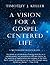 A Vision for a Gospel-Centered Life