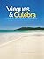 Vieques & Culebra, Treasures of the Puerto Rico Archipelago b... by Victor Manuel Nieves