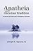 Apatheia in the Christian Tradition by Joseph H. Nguyen