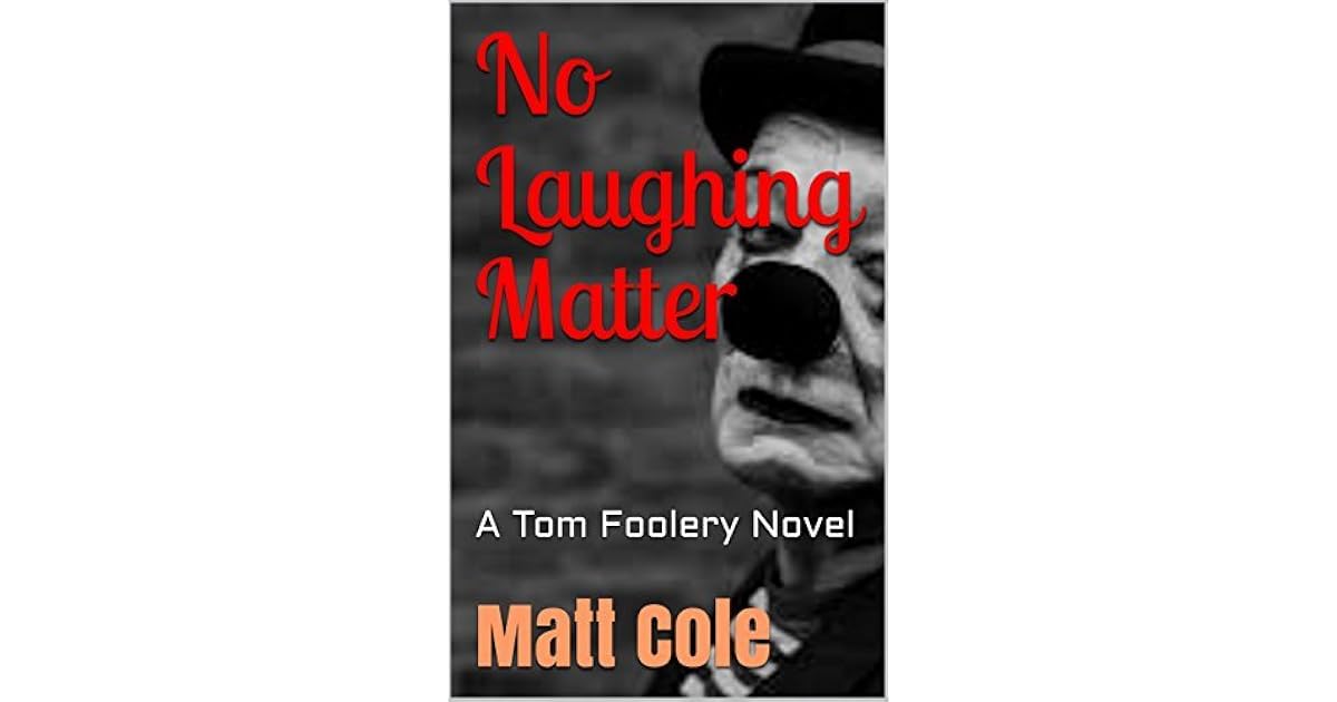 No Laughing Matter A Tom Foolery Novel by Matt Cole