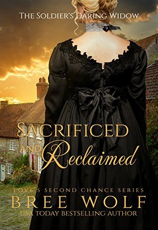 Sacrificed & Reclaimed: The Soldier's Daring Widow (Love's Second Chance: Tales of Lords and Ladies, #6)