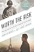 Worth the Risk: What Would ...