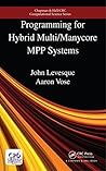 Programming for Hybrid Multi/Manycore MPP Systems (Chapman & Hall/CRC Computational Science) Book cover for Programming for Hybrid Multi/Manycore MPP Systems (Chapman & Hall/CRC Computational Science)