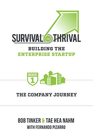Survival to Thrival: Building the Enterprise Startup - Book 1 The Company Journey (Hardcover)