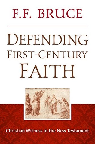 Defending First-Century Faith: Christian Witness in the New Testament