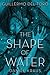 The Shape of Water by Guillermo del Toro