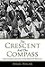 The Crescent and the Compass: Islam, Freemasonry, Esotericism and Revolution in the Modern Age