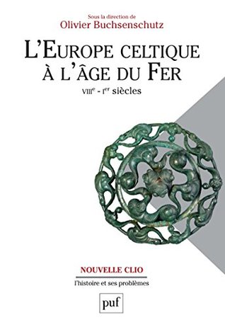 L'Europe celtique à l'âge du Fer (VIIIe - Ier siècle) (Nouvelle Clio)