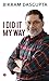 I Did it My Way by Bikram DasGupta