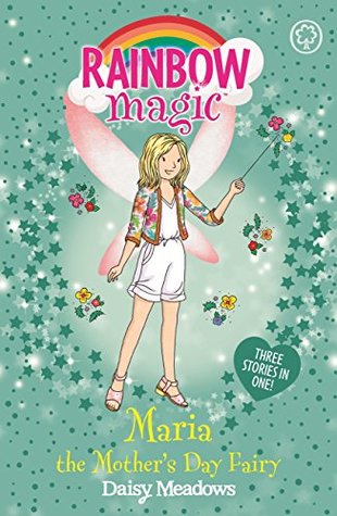 Maria the Mother's Day Fairy (Rainbow Magic Book 1)