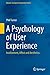 A Psychology of User Experience: Involvement, Affect and Aesthetics (Human–Computer Interaction Series)