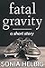 Fatal Gravity by Sonia Helbig