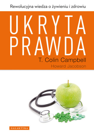 Ukryta prawda. Rewolucyjna wiedza o żywieniu i zdrowiu