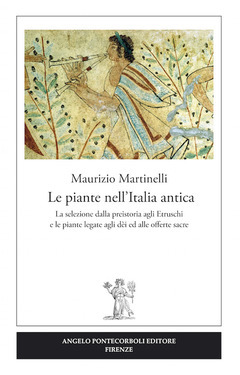 Le piante nell’Italia antica - La selezione dalla preistoria agli Etruschi e le piante legate agli dèi ed alle oﬀerte sacre (Paperback)