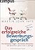 Das Erfolgreiche Bewerbungsgespräch: Die Härtesten Fragen - Die Besten Antworten